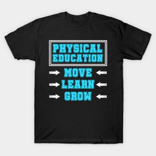 Physical Education Move Learn Grow T-Shirt Power PE Gift Tee T-Shirt